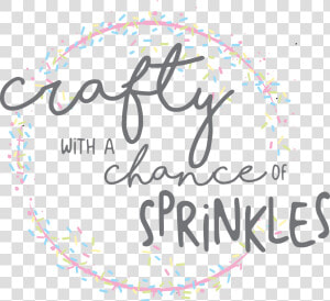 Crafty With A Chance Of Sprinkles   Calligraphy  HD Png Download