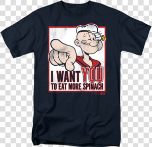 I Want You To Each More Spinach Popeye T shirt   Popeye  HD Png Download