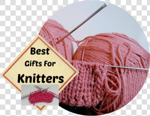 Gifts For A Knitter  HD Png Download