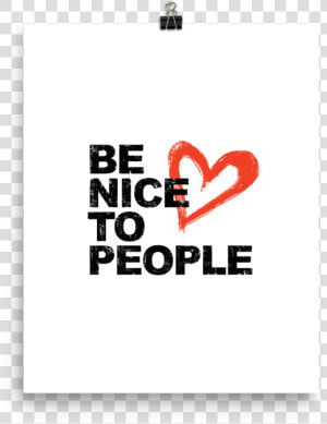 Josh Evans Be Nice To People Black Poster   Heart  HD Png Download