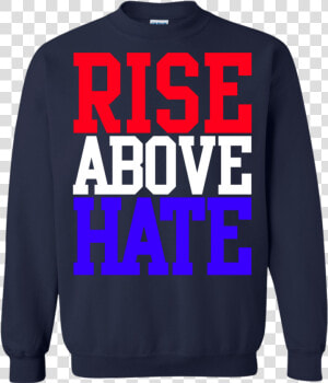 John Cena Rise Above Hate T shirt  Hoodie  Sweater   John Cena Rise Above Hate  HD Png Download