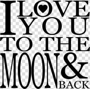 I Love You To The Moon And Back Png   Transparent Love You To The Moon And Back Png  Png Download