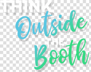 Think Outside The Booth   Calligraphy  HD Png Download