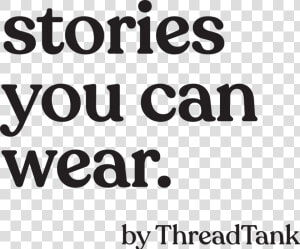 Stories You Can Wear By Thread Tank   Story You Can Wear  HD Png Download