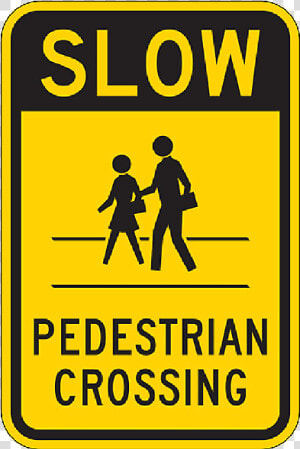 Slow Pedestrian Crossing Sign  18 Inch X 12 Inch   Safety Signs Pedestrian Crossing  HD Png Download