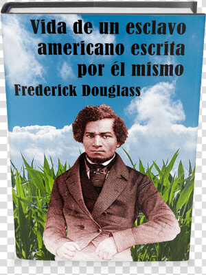 Vida De Un Esclavo Americano Escrita Por Él Mismo   Frederick Douglass  HD Png Download