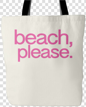 Beach  Please Tote Bag   Tote Bag  HD Png Download