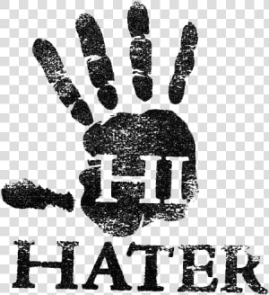 Haters   Hi Hater Png  Transparent Png