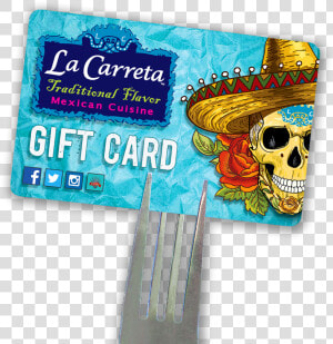 The Perfect Gift For Anyone Who Appreciates Fresh Mexican   La Carreta  HD Png Download