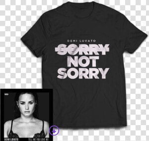 Demi Lovato Sorry Not Sorry Shirt  HD Png Download