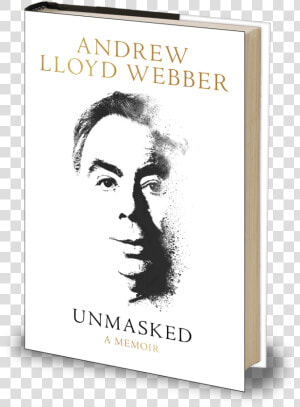 Unmasked Andrew Lloyd Webber  HD Png Download