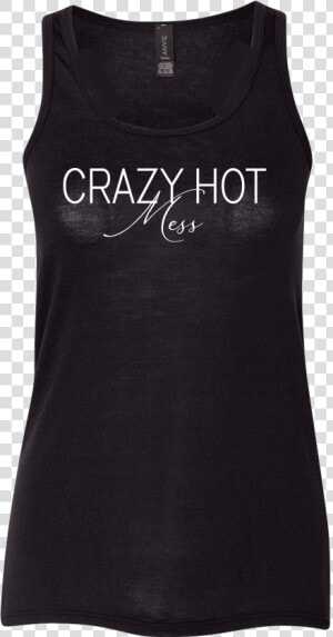 A Black Tank That Reads Crazy Hot Mess   Active Tank  HD Png Download