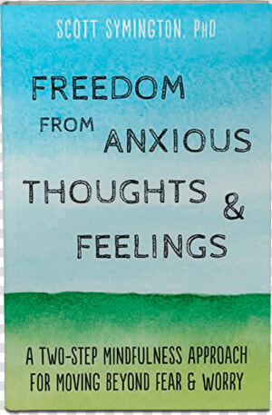 Freedom From Anxious Thoughts And Feelings Dr Scott   Poster  HD Png Download