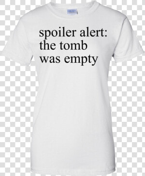 The Tomb Was Empty Shirt  Hoodie  Tank   Hanson Joke T Shirt  HD Png Download