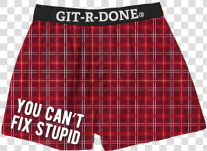 Can T Fix Stupid Git R Done Boxers   Tartan  HD Png Download