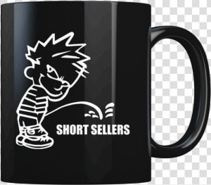 Calvin Pee   Short Sellers   Coffee Mug   Calvin Shit  HD Png Download