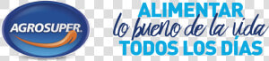 Alimentar Lo Bueno De La Vida Todos Los Dias Agrosuper  HD Png Download