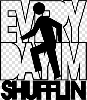 Everyday I M Shufflin  HD Png Download