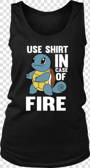 Pokemon Squirtle Use Shirt In Case Of Fire Shirt   Personalized T Shirts September  HD Png Download