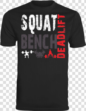 T shirts Black   S Squat Bench Deadlift Performance   T shirt  HD Png Download