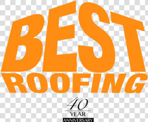 40 Year Anniversary   Best Roofing Png Logo  Transparent Png