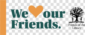 Image That Reads We Heart Our Friends   National Friends Of The Library Week 2019  HD Png Download