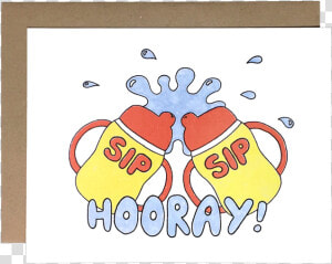 Sip Sip Hooray   Illustration  HD Png Download