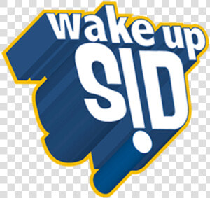 Wake Up Sid  HD Png Download