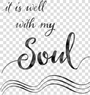 It Is Well With My Soul Png   Well With My Soul Black  Transparent Png