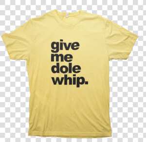 Give Me Dole Whip   Red Beans And Rice Shirt  HD Png Download