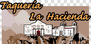 Taqueria La Hacienda  HD Png Download