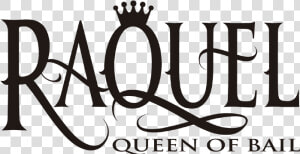 Raquel Queen Of Bail   Calligraphy  HD Png Download