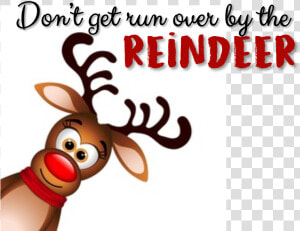 Don’t Get Run Over By The Reindeer   Cartoon Reindeer White Background  HD Png Download