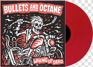 Bullets And Octane Vinyl Release    Spring 2019 Uk   Bullets  amp  Octane Waking Up Dead  HD Png Download