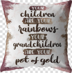 Grandchildren Are Your Pot Of Gold   Cushion  HD Png Download