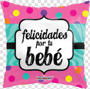 Transparent Felicidades Png   Felicidades Por La Bebé  Png Download