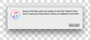 Some Of The Files Were Not Copied To The Ipod Adam   Itunes  HD Png Download