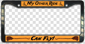 My Other Ride Can Fly Witches Broom Plastic License   Halloween License Plate Frame  HD Png Download