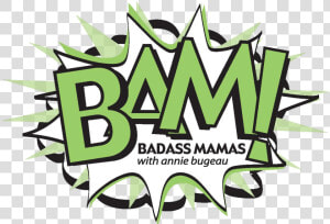 Badass Mamas Podcast Logo With Annie Bugeau Geaux Network   Bad Ass Moms Bam  HD Png Download