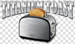 Titanium Toast   Toaster  HD Png Download