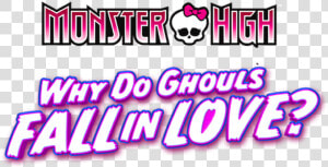 Why Do Ghouls Fall In Love   Monster High  HD Png Download