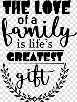 Love Of A Family Is Life Greatest Gift  HD Png Download