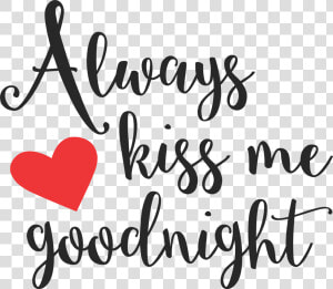 Transparent Goodnight Clipart   Always Kiss Me Goodnight Clipart  HD Png Download