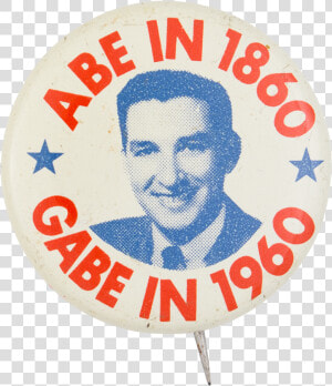 Abe In 1860 Gabe In 1960 Political Button Museum   Badge  HD Png Download