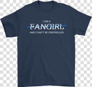 I Am A Fangirl And I Can T Be Controlled Shirts   Canadian Space Agency Shirt  HD Png Download