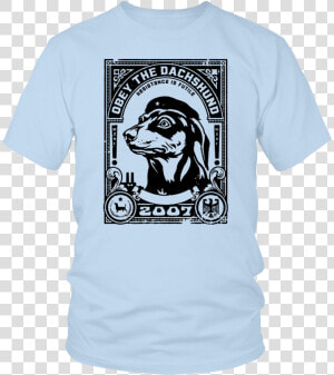 Obey The Dachshund   Conservative America T Shirt  HD Png Download