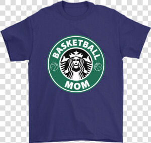 Basketball Mom Love Starbucks Coffee Shirts   Funny Ravens Shirt  HD Png Download