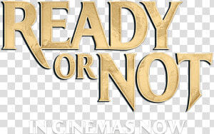 Ready Or Not   Beige  HD Png Download