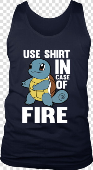 Pokemon Squirtle Use Shirt In Case Of Fire Shirt  HD Png Download