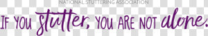 If You Stutter  You Are Not Alone   National Stuttering Association  HD Png Download